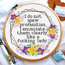 Quote cross stitch pattern, I do not spew profanities, I enunciate them clearly, like a fucking lady, Digital PDF