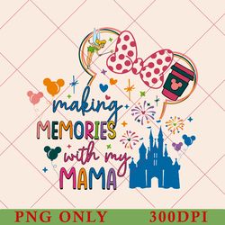 vintage making memories with my mama png, disney trip png, disney matching png, disney vacation png, disney trip png