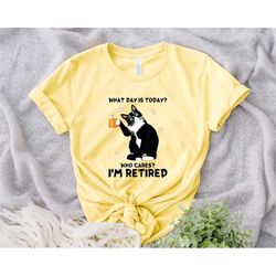 who cares i'm retired shirt, what day is today shirt, who cares i'm retired shirt, cat drink coffee, cute cat tee, gift