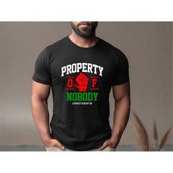 Property Of Nobody Shirt,Freeish Shirt,Juneteenth Shirt,1865 Shirt, Black Lives Matter,Civil Rights,June 19th 1865 Shirt