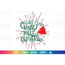 Have a Holly Jolly Christmas svg Christmas quote hand drawn print iron on decal svg Cut Files Cricut Silhouette Digital
