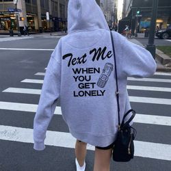 text me when you get lonely hoodie, aesthetic retro hoodie, positive quote hoodie, trendy hoodies, vsco sweatshirt hoodi