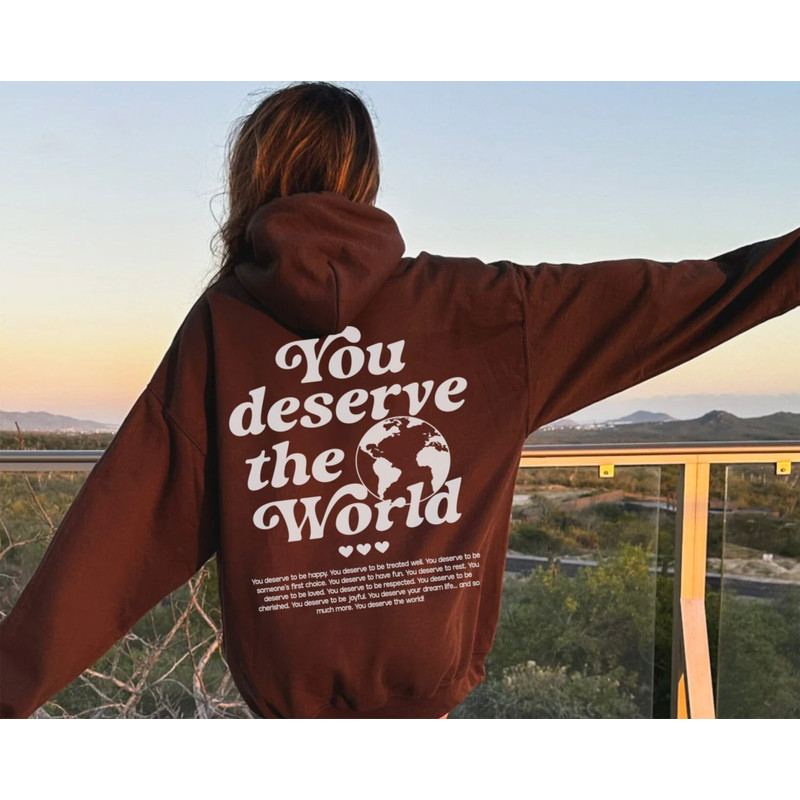 You Deserve The World Hoodie With Words on Back Trendy Hoodies for Women Vsco Hoodie Tumblr Hoodie Aesthetic Clothes Preppy Hoodies Sorority - 1.jpg