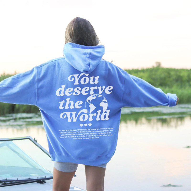 You Deserve The World Hoodie With Words on Back Trendy Hoodies for Women Vsco Hoodie Tumblr Hoodie Aesthetic Clothes Preppy Hoodies Sorority - 3.jpg