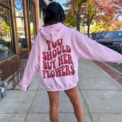 you should buy her flowers hoodie, trendy hoodies, vsco girl hoodie, tumblr hoodie, aesthetic sweatshirt, y2k, trendy cr