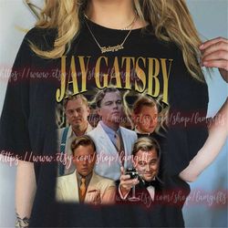 jay gatsby t-shirt, jay gatsby sweatshirts 90s, jay gatsby hoodies, jay gatsby gifts, jay gatsby leonardo di caprio 90s