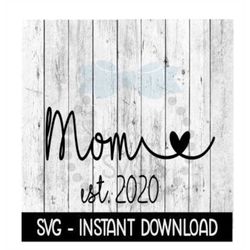 Mom Established 2020, Mothers Day SVG, SVG Files Instant Download, Cricut Cut Files, Silhouette Cut Files, Download, Pri