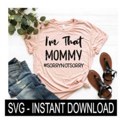 I'm That Mommy SVG File, Tee Shirt SVG, Wine Glass SvG Files, Instant Download, Cricut Cut File, Silhouette Cut File
