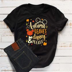 autumn leaves shirt, disney thanksgiving shirt, mickey pumpkin shirt, autumns leaves please, thanksgiving shirt,