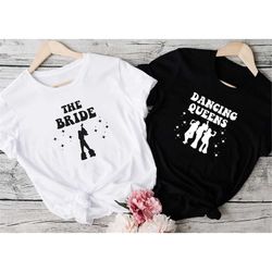 bride dancing queens shirt, mamma mia bacherolette shirts, disco bachelorette shirts, bridesmaid shirts, bridal party sh