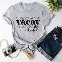 vacay mode on tee, family vacation shirt, vacay shirt, vacation tee, summer shirt, trip shirt, beach shirt, vacation 202