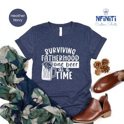 beer lover dad shirt, drinking dad shirt, fatherhood t-shirt, father life shirts, beer quote shirt, father's day t-shirt