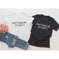 dont bully me shirt, funny sarcastic shirt, meme t shirt, gothic shirt, dont bully me unisex t-shirt, funny and sarcasti