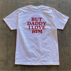 but daddy i love him shirt / hslot shirt / hslot outfit / fan shirt / valentines day shirt / gift for her / gift for him