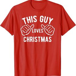 this guy loves christmas - funny red t-shirt