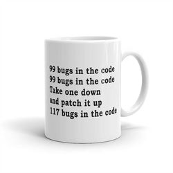 99 Bugs In The Code Software Engineer Gift For Engineer Mug Programmer Gift For Programmer Mug Funny Engineering Mug Dad