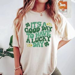 it's a good day to have a lucky day st patricks day comfort colors shirt, lucky vibes shirt, retro st patricks shirt, r