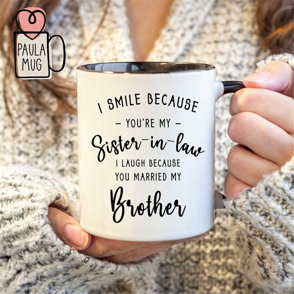 MR-67202394716-i-smile-because-you-are-my-sister-in-law-i-laugh-because-you-image-1.jpg