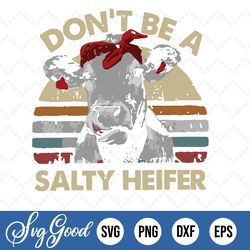 don't be a salty heifer vintage retro svg, funny heifer meme svg png
