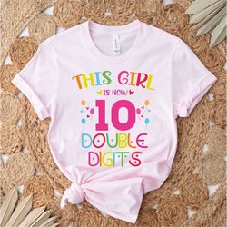 this girl is now 10 double digits shirt, 10th birthday girl party shirt, ten years old girl tee, it's my birthday shirt,
