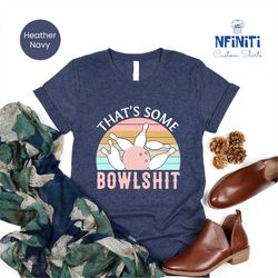 bowlshit t-shirt, retro bowling shirt, bowling t-shirt, bowling lover shirt, bowler t-shirt, bowling tee, bowling gifts,