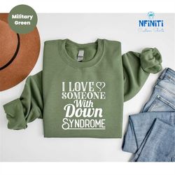 cute down syndrome sweatshirt, down syndrome awareness sweatshirt, support down syndrome sweatshirt, down syndrome love