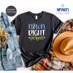 down syndrome support shirt, down syndrome day motivational shirt, down right perfect syndrome shirt, down syndrome awar