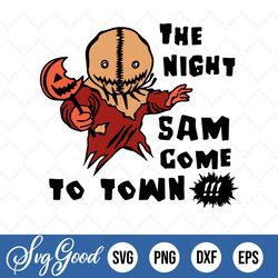 the night sam come to town svg,trick or treat svg,trick or treat svg,scarecrow svg,night sam come to town svg,night sam