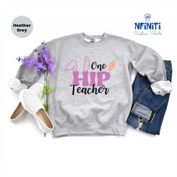 one hip teacher sweatshirt, easter day teacher sweatshirts, cute easter day gifts, carrot bunny sweatshirt, funny easter