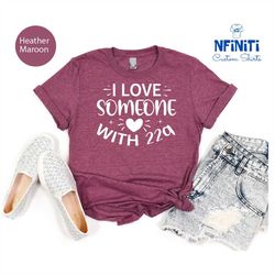 digeorge syndrome awareness shirt, 22q awareness tee, vcfs shirts, 22q support deletion syndrome shirts, i love someone
