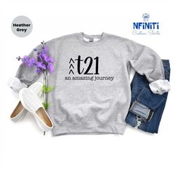 t21 down syndrome sweatshirt, down syndrome sweatshirts, down syndrome awareness gift, t21 down syndrome sweatshirt, dow