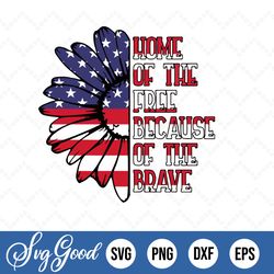 home of the free because of the brave svg 4th of july svg usa flag svg flower svg patriotic svg american flag svg usa