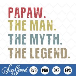 daddy svg, papaw the man the myth the legend svg, father, grandfather, distressed, vintage, vector, svg design, cricut