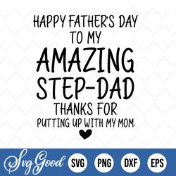 happy father's day svg, to my amazing step sad svg, thanks for putting up with my mom svg, dxf, png