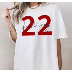Cute I'm Feeling 22 Shirt, Feeling 22 Shirt, Taylor Swift 22 T-shirt, Red Album Shirt, Taylor Swift Red Shirt,  Shirt Fo