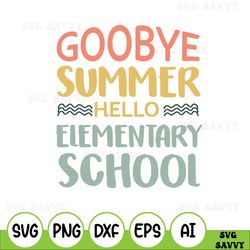 hello elementary school svg, back to school svg, goodbye summer svg, elementary school svg, hello school svg, school svg