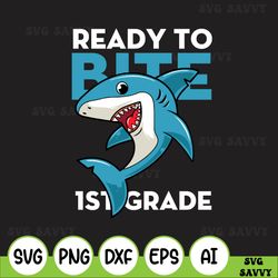 ready to bite 1st grade svg, back to school svg, funny shark svg, ready bite svg, 1st grade svg, funny grade svg, school