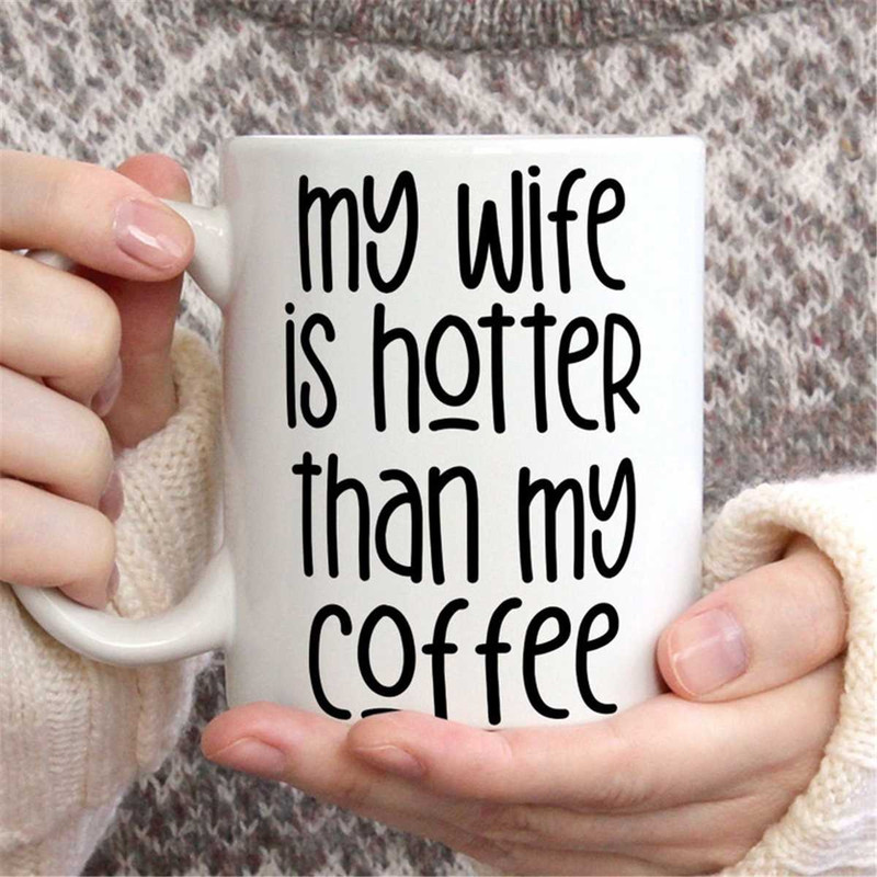 MR-67202316503-husband-gifts-my-wife-is-hotter-than-my-coffee-cup-gift-for-image-1.jpg