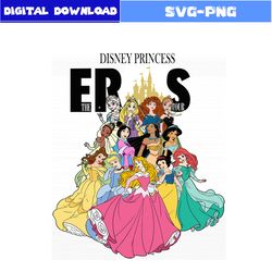 the eras tour svg, princess eras tour svg, princess svg, disney princess svg, disney svg, png digital file