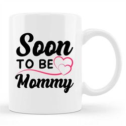 Mom To Be Mug, Mom To Be Gift, New Mom Mug, Mother Mug, Baby Shower Gift, Mothers Day Mug, Mama Mug, Mothers Day Gift, G