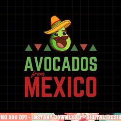avocados from mexico - mexican day flag - avocado costume png, sublimation copy