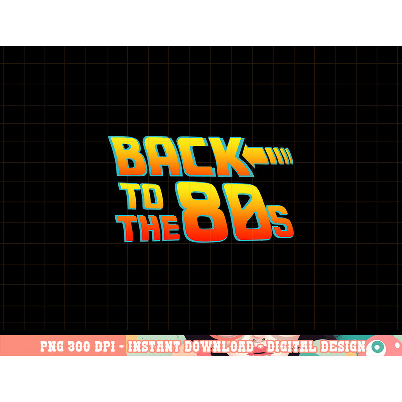 Back To The 80s - Costume Fancy Dress Party Idea Halloween png, sublimation copy.jpg