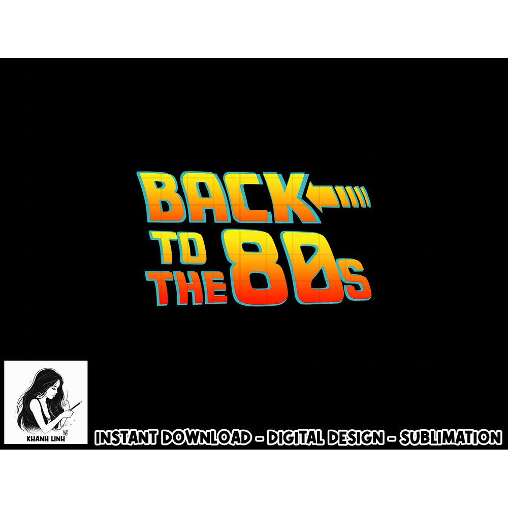 Back To The 80s - Costume Fancy Dress Party Idea Halloween png, sublimation copy.jpg