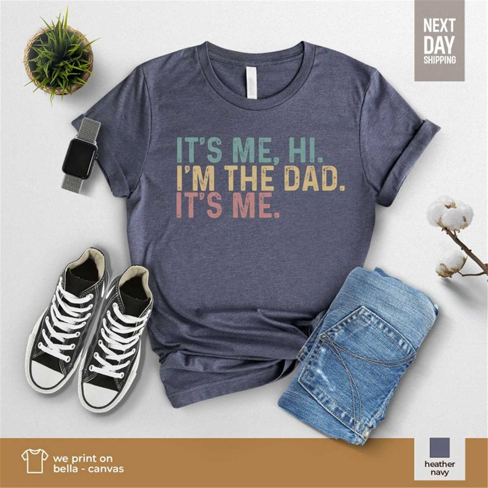 MR-67202319347-fathers-day-shirt-gift-from-daughter-its-me-hi-i-am-the-dad-image-1.jpg