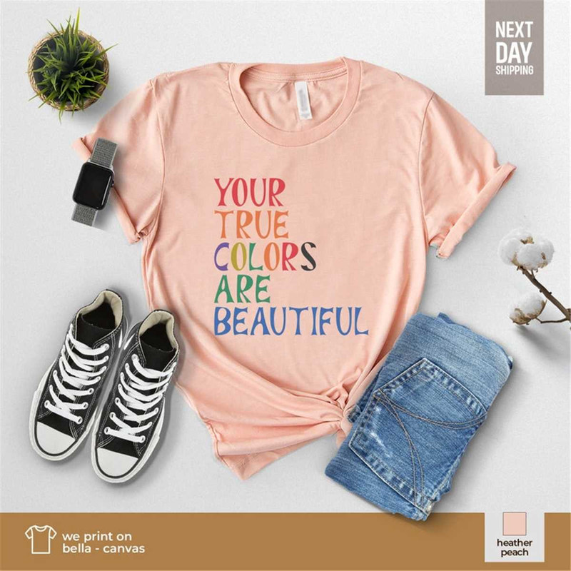 MR-672023191355-your-true-colors-are-beautiful-t-shirt-love-yourself-shirt-image-1.jpg