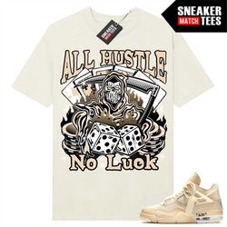 OFF White Sail 4s to match Sneaker Match Tees Sail 'All Hustle No Luck'