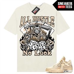 off white sail 4s to match sneaker match tees sail 'all hustle no luck'