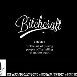 bitchcraft funny meme png, sublimation copy