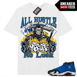 laney 14s to match sneaker match tees white 'all hustle no luck'