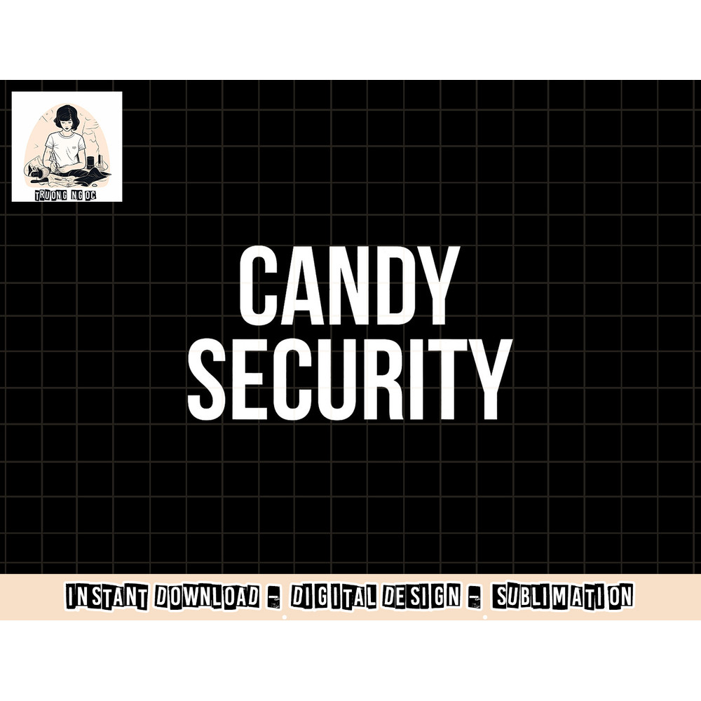 Candy Security - Funny Halloween Costume for Parents png, sublimation copy.jpg